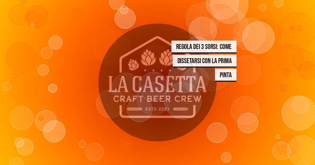 Regola dei 3 Sorsi: Come Dissetarsi con la Prima Pinta