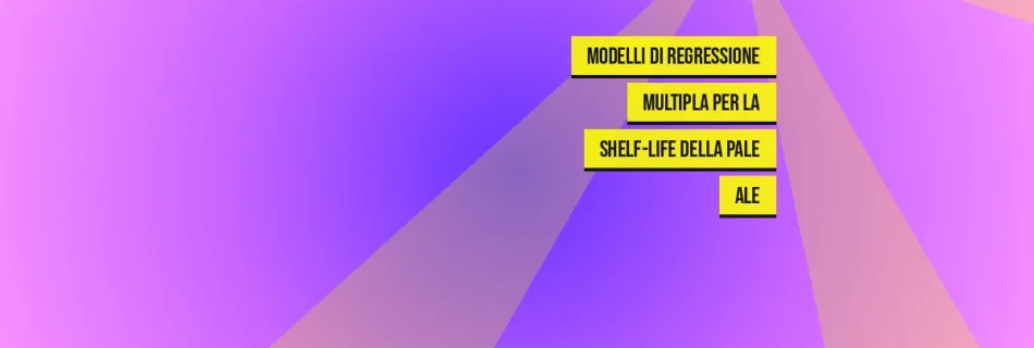 Modelli di Regressione Multipla per la Shelf-Life della Pale Ale