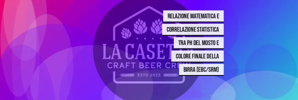 Relazione Matematica e Correlazione Statistica tra pH del Mosto e Colore Finale della Birra (EBC/SRM)