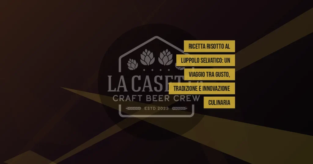 Ricetta Risotto al Luppolo Selvatico: Un Viaggio tra Gusto, Tradizione e Innovazione Culinaria