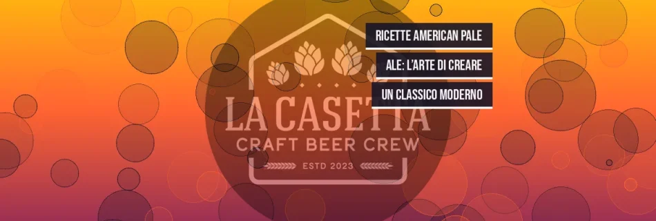 Ricette American Pale Ale: L’Arte di Creare un Classico Moderno