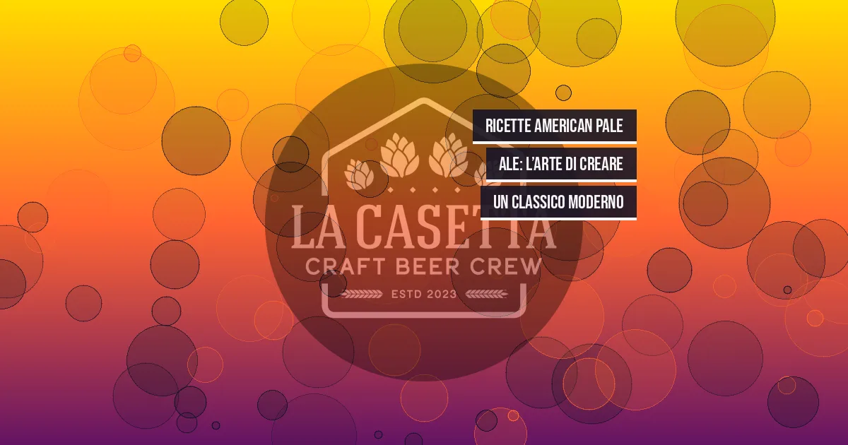 Ricette American Pale Ale: L’Arte di Creare un Classico Moderno