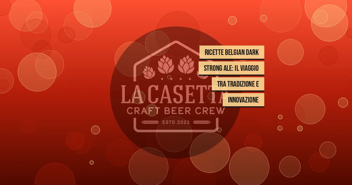 Ricette Belgian Dark Strong Ale: Il Viaggio tra Tradizione e Innovazione