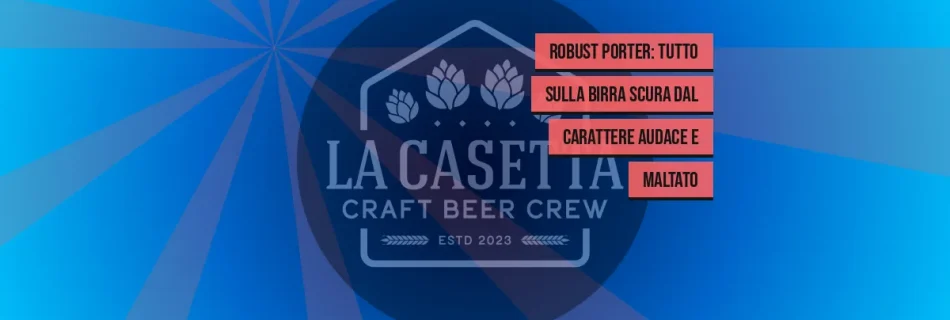 Robust Porter: tutto sulla birra scura dal carattere audace e maltato