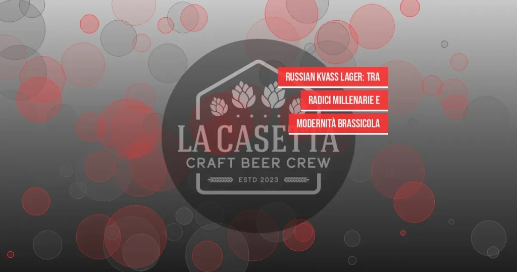 Russian Kvass Lager: tra Radici Millenarie e Modernità Brassicola