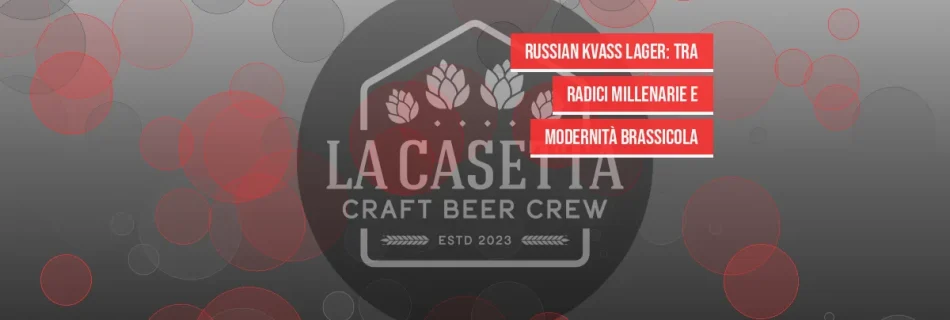 Russian Kvass Lager: tra Radici Millenarie e Modernità Brassicola