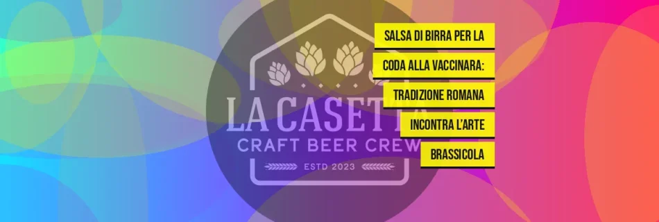 Salsa Di Birra Per La Coda Alla Vaccinara: Tradizione Romana Incontra L’Arte Brassicola
