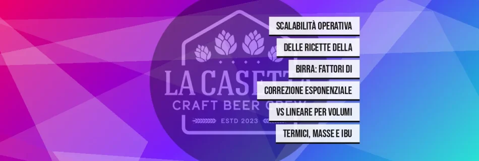 Scalabilità Operativa Delle Ricette Della Birra: Fattori Di Correzione Esponenziale Vs Lineare Per Volumi Termici, Masse E IBU