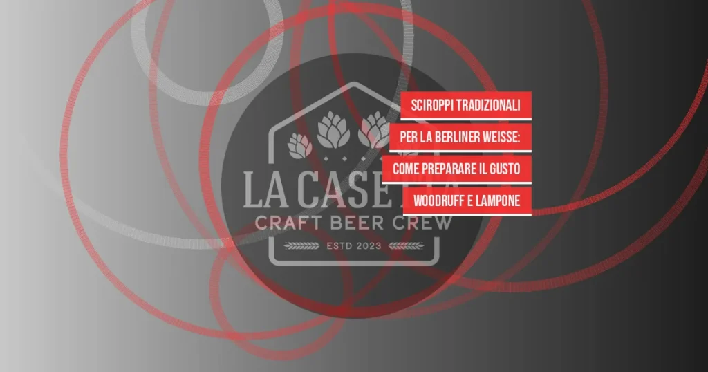 Sciroppi Tradizionali per la Berliner Weisse: Come Preparare il Gusto Woodruff e Lampone