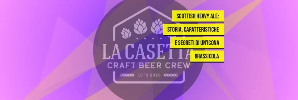 Scottish Heavy Ale: storia, caratteristiche e segreti di un’icona brassicola