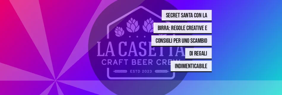 Secret Santa con la birra: regole creative e consigli per uno scambio di regali indimenticabile