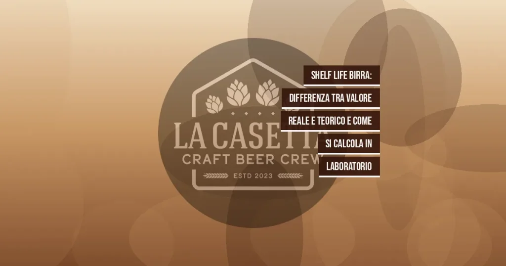 Shelf Life Birra: Differenza tra Valore Reale e Teorico e Come Si Calcola in Laboratorio