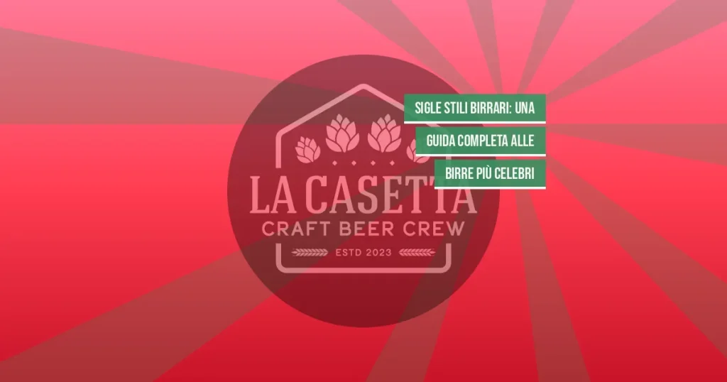 Sigle Stili Birrari: Una Guida Completa alle Birre più Celebri