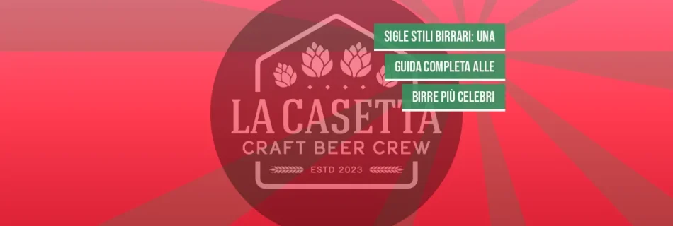 Sigle Stili Birrari: Una Guida Completa alle Birre più Celebri