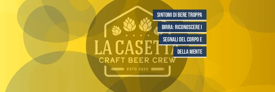 Sintomi di bere troppa birra: riconoscere i segnali del corpo e della mente