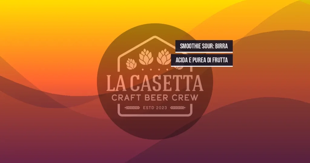 Smoothie Sour: Birra Acida e Purea di Frutta