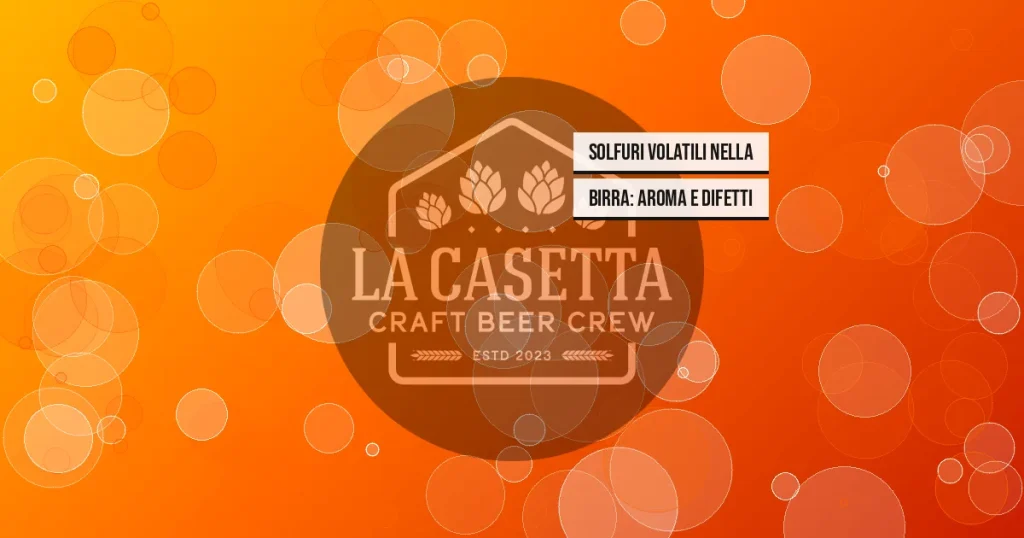 Solfuri Volatili nella Birra: Aroma e Difetti