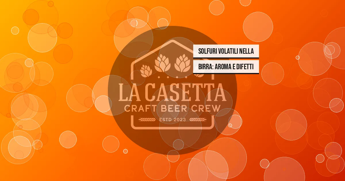 Solfuri Volatili nella Birra: Aroma e Difetti