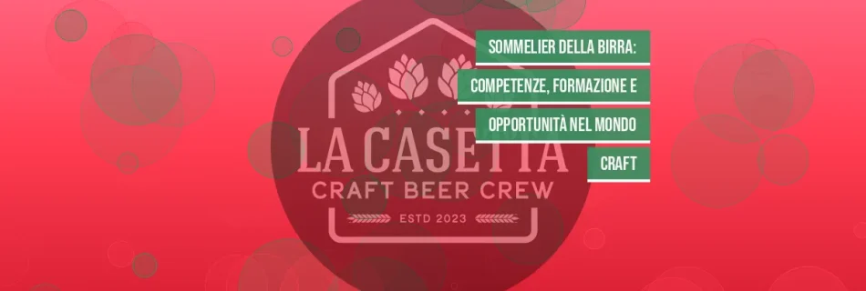 Sommelier della Birra: Competenze, Formazione e Opportunità nel Mondo Craft