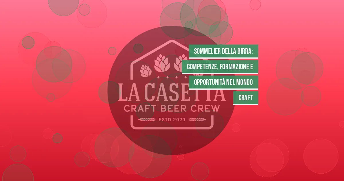 Sommelier della Birra: Competenze, Formazione e Opportunità nel Mondo Craft