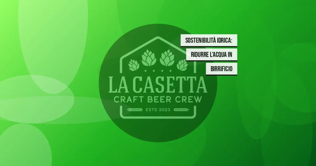 Sostenibilità Idrica: Ridurre l’Acqua in Birrificio