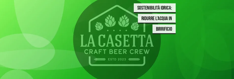 Sostenibilità Idrica: Ridurre l’Acqua in Birrificio