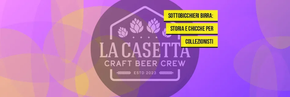 Sottobicchieri Birra: Storia e Chicche per Collezionisti