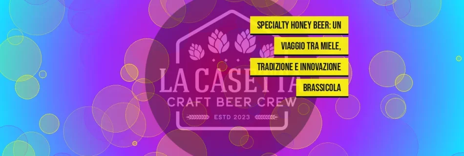 Specialty Honey Beer: un viaggio tra miele, tradizione e innovazione brassicola
