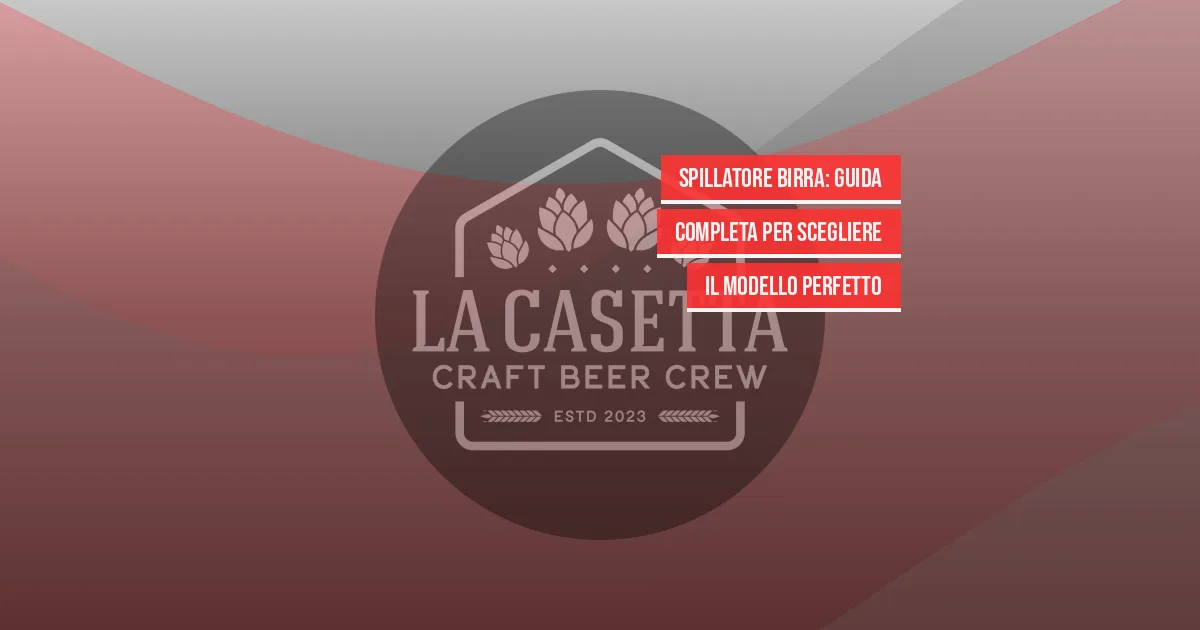 Spillatore Birra: Guida Completa per Scegliere il Modello Perfetto