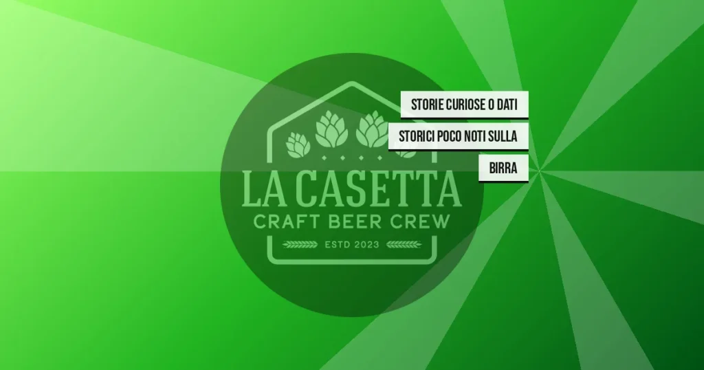 Storie Curiose o Dati Storici Poco Noti sulla Birra