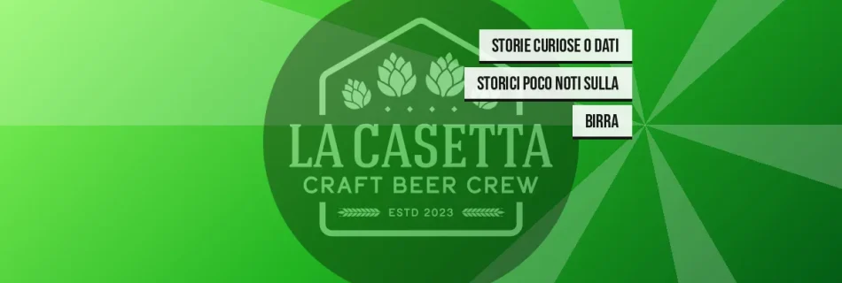 Storie Curiose o Dati Storici Poco Noti sulla Birra