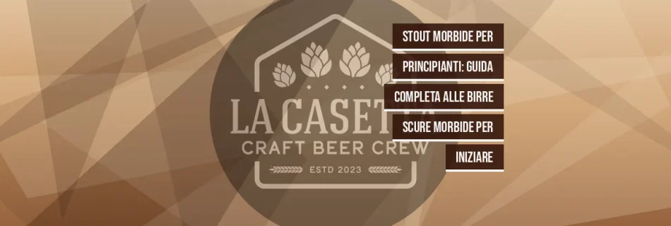 Stout morbide per principianti: guida completa alle birre scure morbide per iniziare