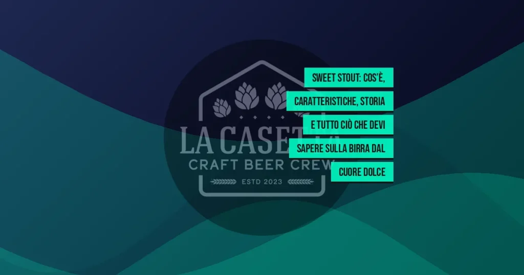 Sweet Stout: cos’è, caratteristiche, storia e tutto ciò che devi sapere sulla birra dal cuore dolce