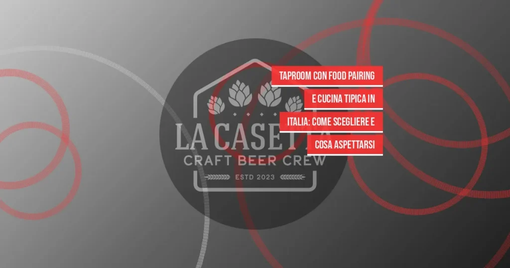 Taproom con food pairing e cucina tipica in italia: come scegliere e cosa aspettarsi
