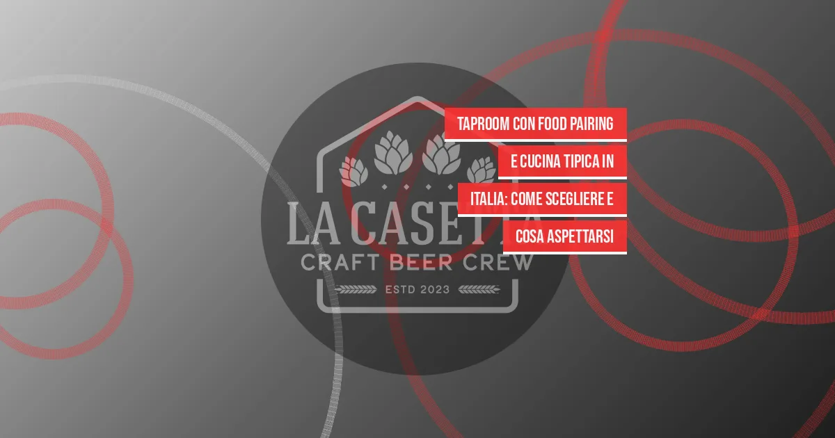 Taproom con food pairing e cucina tipica in italia: come scegliere e cosa aspettarsi