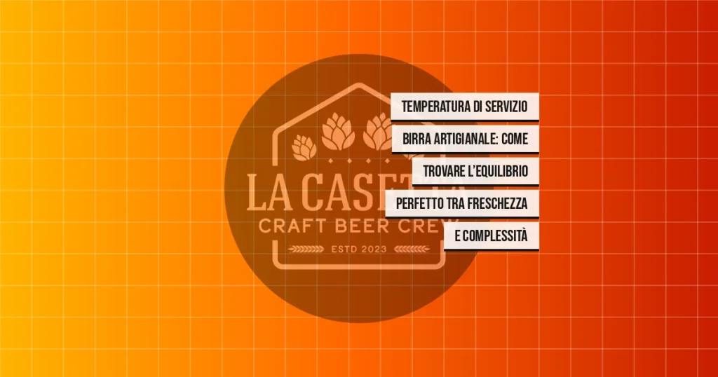 Temperatura di servizio birra artigianale: come trovare l’equilibrio perfetto tra freschezza e complessità