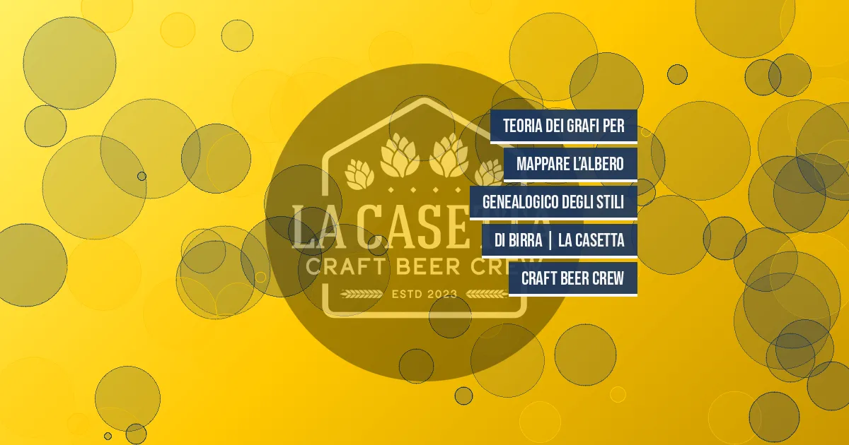 Teoria dei grafi per mappare l’albero genealogico degli stili di birra | La Casetta Craft Beer Crew