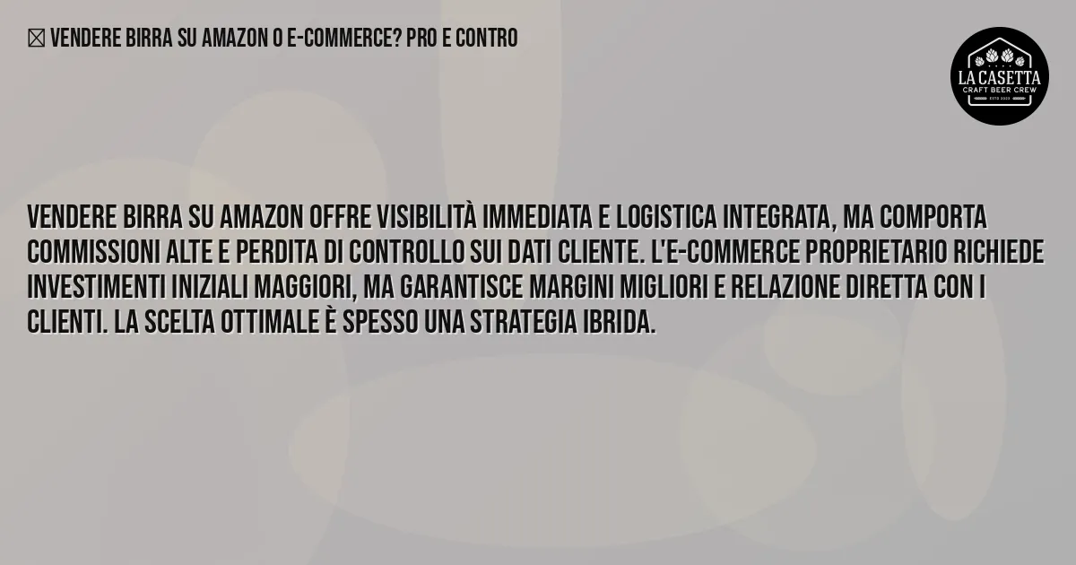 Sintesi TL;DR: Vendere Birra su Amazon o E-Commerce? Pro e Contro Sintesi TL;DR: Vendere Birra su Amazon o E-Commerce? Pro e Contro