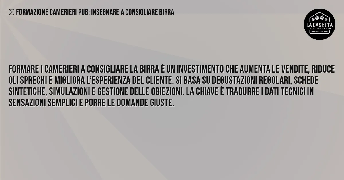 Sintesi TL;DR: Formazione Camerieri Pub: Insegnare a Consigliare Birra Sintesi TL;DR: Formazione Camerieri Pub: Insegnare a Consigliare Birra