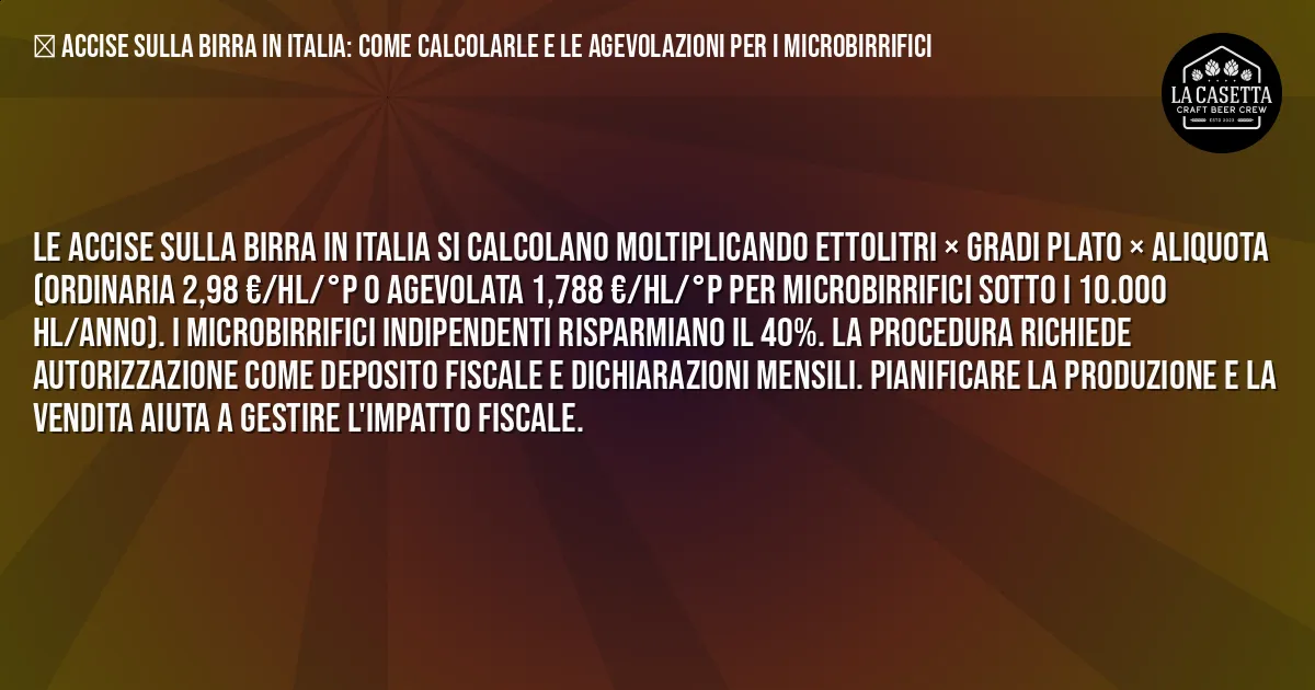 Sintesi TL;DR: Accise sulla birra in Italia: come calcolarle e le agevolazioni per i microbirrifici Sintesi TL;DR: Accise sulla birra in Italia: come calcolarle e le agevolazioni per i microbirrifici