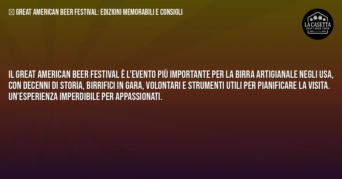 Sintesi TL;DR: Great American Beer Festival: Edizioni Memorabili e Consigli Sintesi TL;DR: Great American Beer Festival: Edizioni Memorabili e Consigli