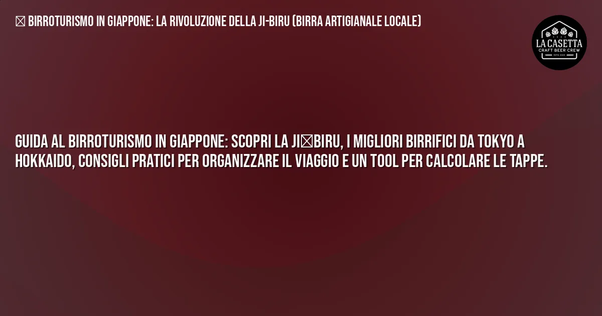 Sintesi TL;DR: Birroturismo In Giappone: La Rivoluzione Della Ji-Biru (Birra Artigianale Locale)