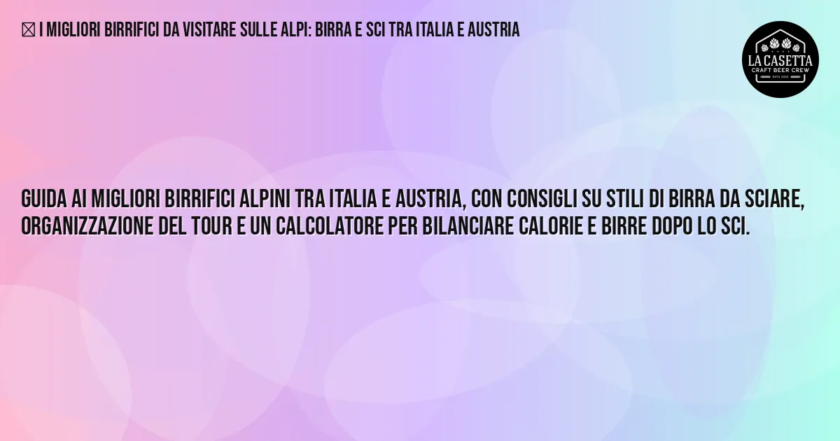 Sintesi TL;DR: I Migliori Birrifici Da Visitare Sulle Alpi: Birra E Sci Tra Italia E Austria Sintesi TL;DR: I Migliori Birrifici Da Visitare Sulle Alpi: Birra E Sci Tra Italia E Austria