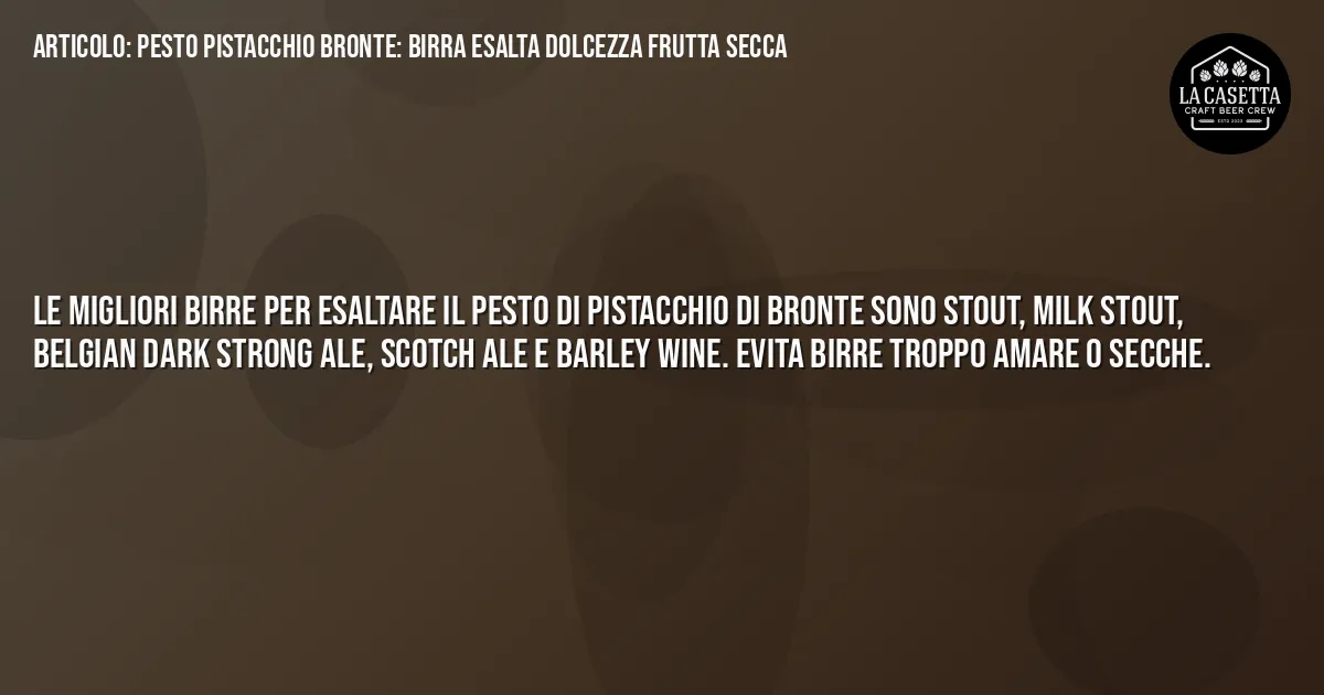 Sintesi TL;DR: Pesto pistacchio Bronte: birra esalta dolcezza frutta secca Sintesi TL;DR: Pesto pistacchio Bronte: birra esalta dolcezza frutta secca