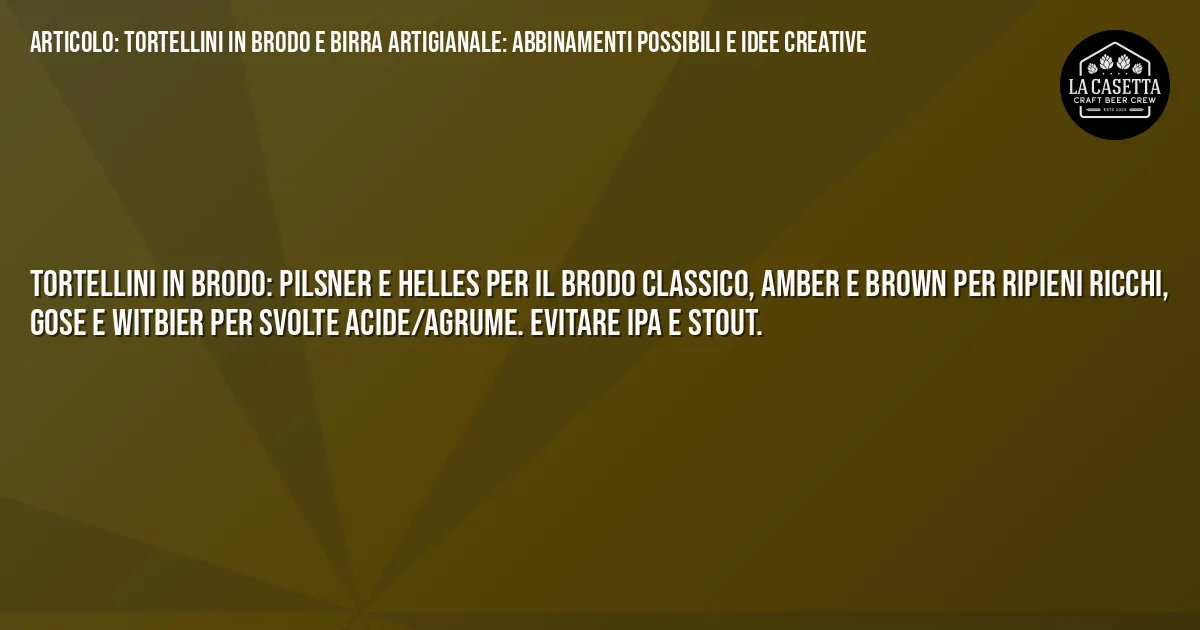 Sintesi TL;DR: Tortellini in brodo e birra artigianale: abbinamenti possibili e idee creative Sintesi TL;DR: Tortellini in brodo e birra artigianale: abbinamenti possibili e idee creative
