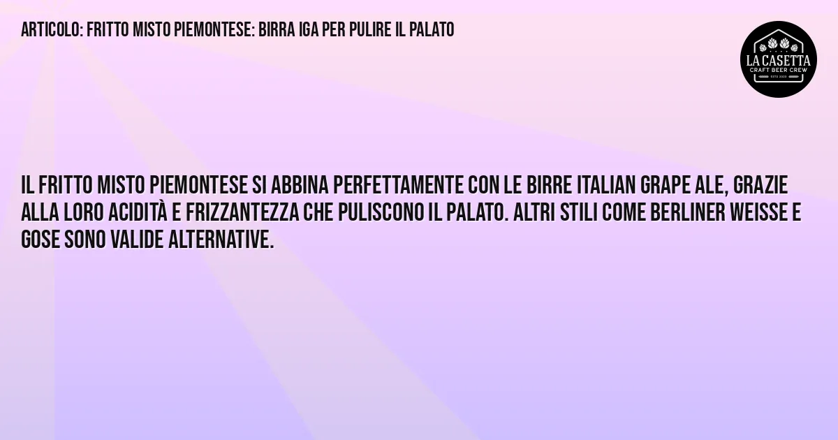 Sintesi TL;DR: Fritto Misto Piemontese: Birra IGA per Pulire il Palato Sintesi TL;DR: Fritto Misto Piemontese: Birra IGA per Pulire il Palato