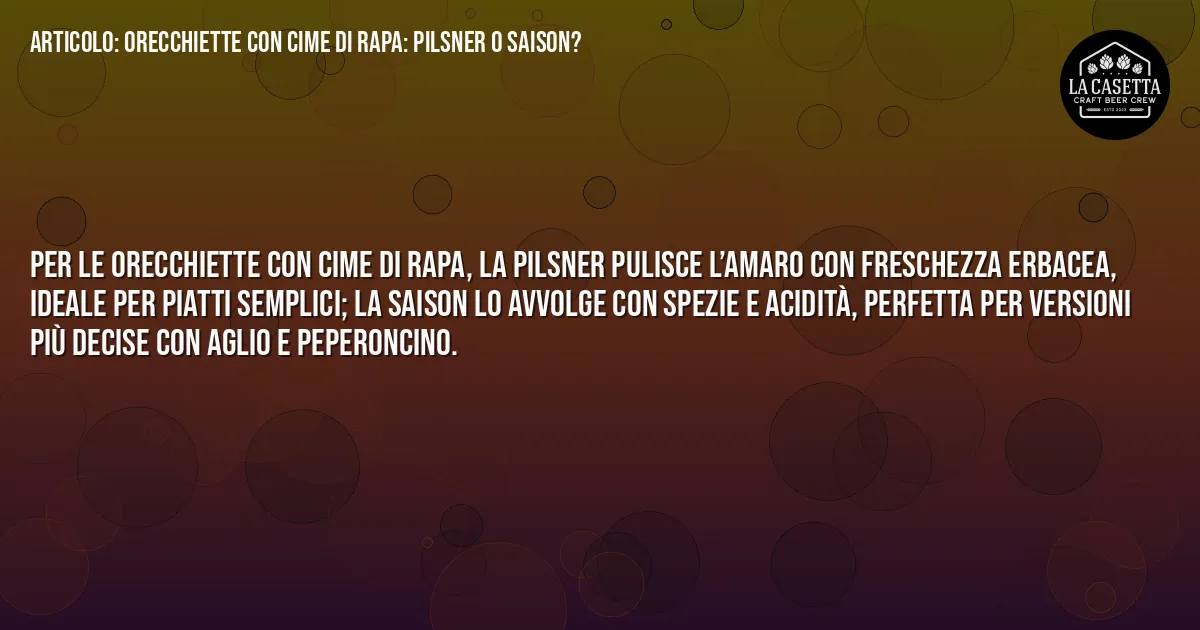 Sintesi TL;DR: Orecchiette con Cime di Rapa: Pilsner o Saison? Sintesi TL;DR: Orecchiette con Cime di Rapa: Pilsner o Saison?