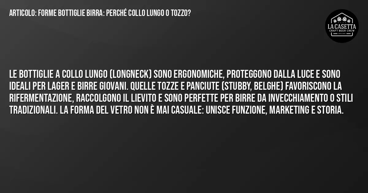 Sintesi TL;DR: Forme Bottiglie Birra: Perché Collo Lungo o Tozzo? Sintesi TL;DR: Forme Bottiglie Birra: Perché Collo Lungo o Tozzo?