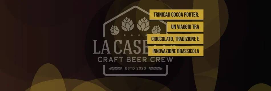 Trinidad Cocoa Porter: un viaggio tra cioccolato, tradizione e innovazione brassicola