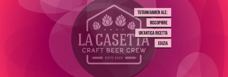 Tutankhamen Ale: riscoprire un’antica ricetta egizia